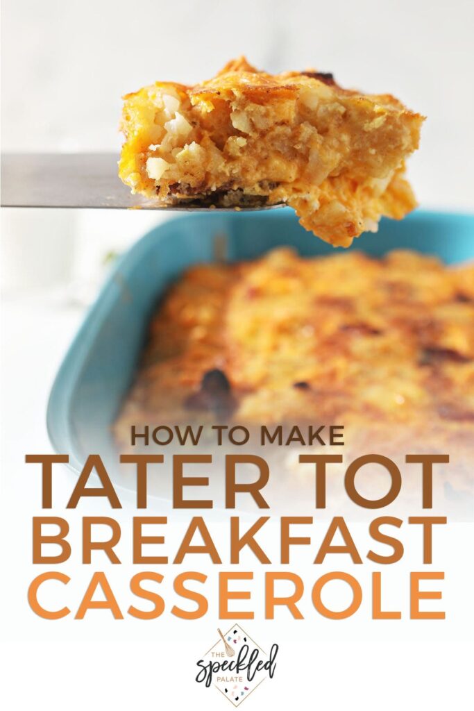 A spatula lifts a slice of egg casserole out of a dish with the text 'how to make tater tot breakfast casserole'