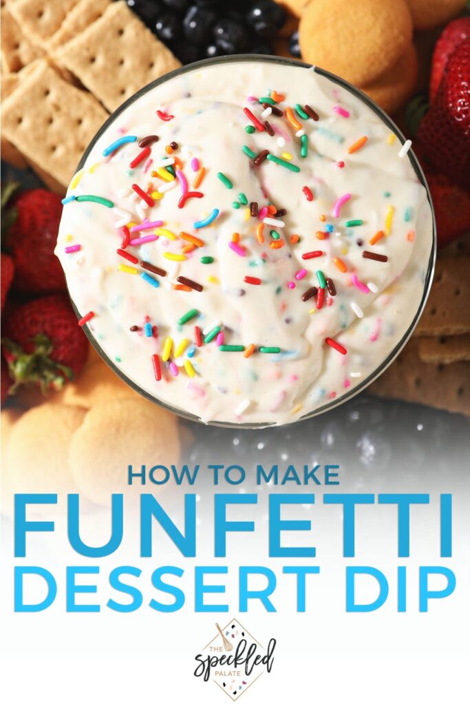 Sprinkle Dessert Dip in a bowl next to crackers and fruit with the text how to make funfetti dessert dip