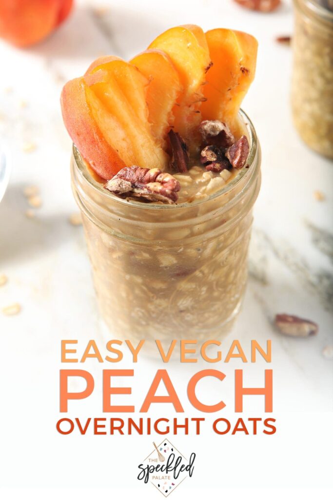 A jar of oats garnished with peach slices and pecans with the text easy vegan peach overnight oats