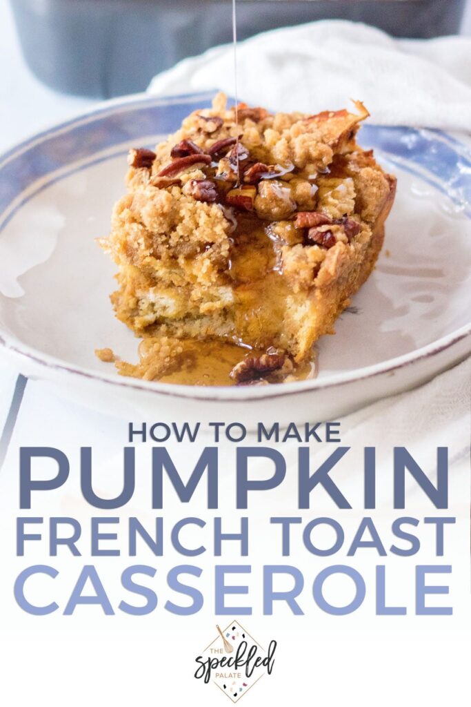 Syrup pours onto french toast casserole with the text how to make pumpkin french toast casserole'