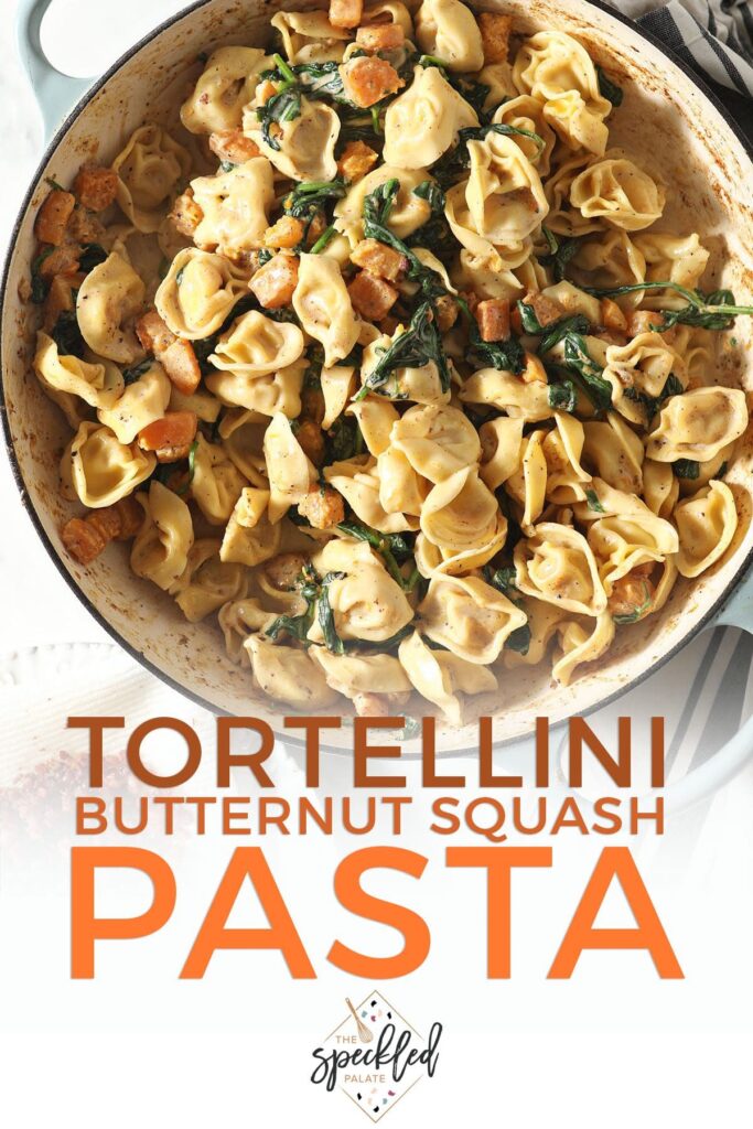 A pan full of pasta with the text tortellini butternut squash pasta