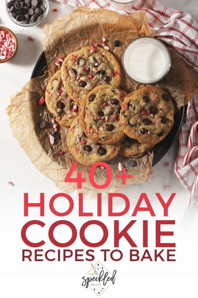 A plate of chocolate peppermint chip cookies with the text 40+ holiday cookie recipes to bake