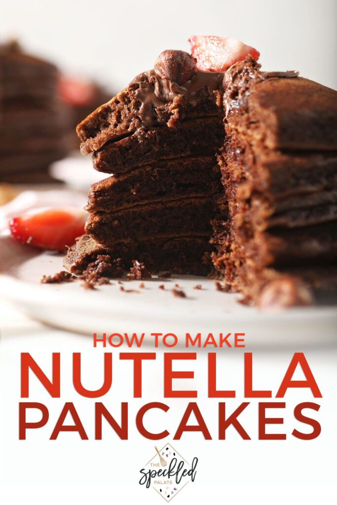 Closeup of a stack of brown pancakes with the text how to make nutella pancakes