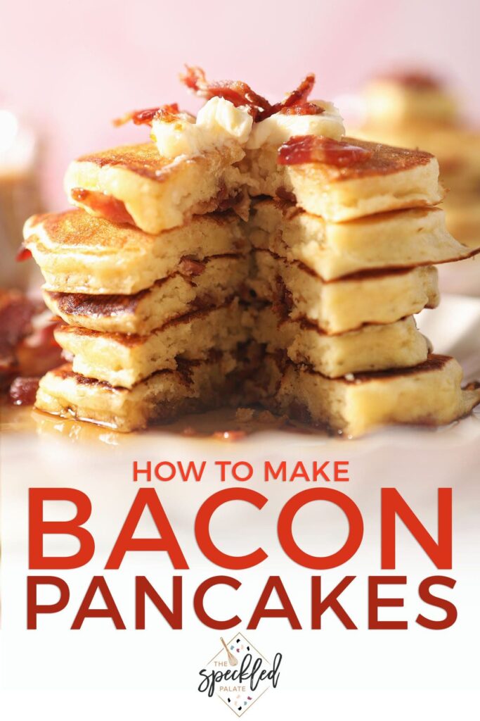 Close up of a sliced stack of pancakes with the text how to make bacon pancakes