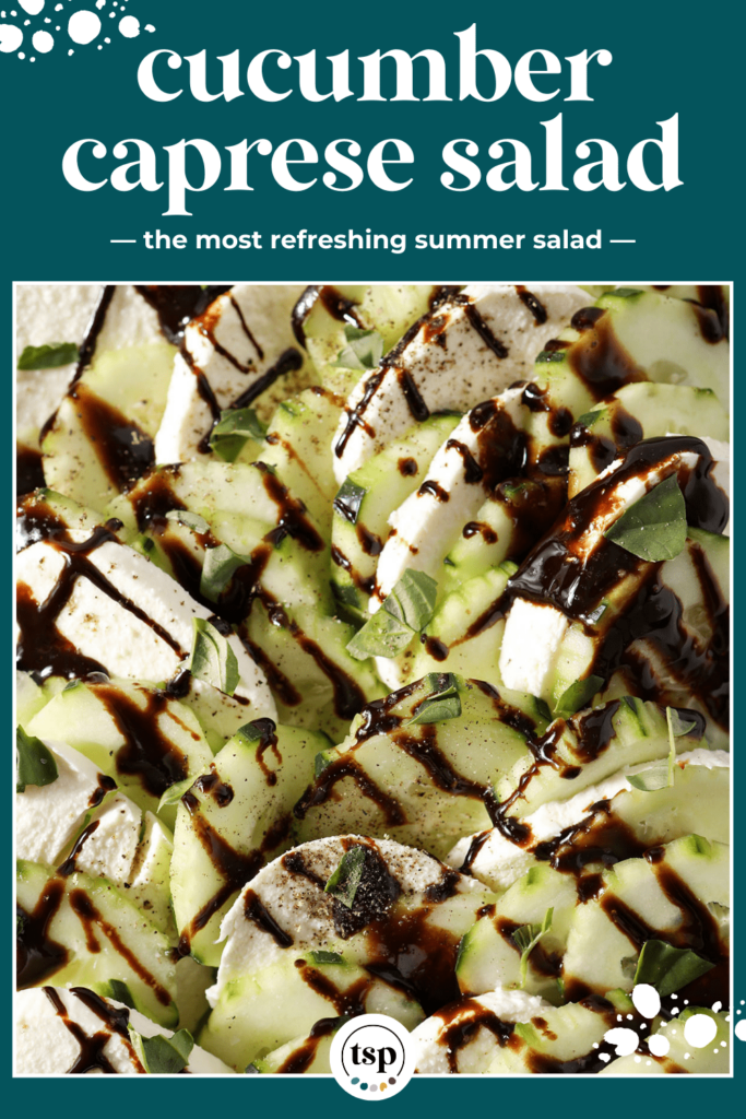 Close up of cucumbers and mozzarella drizzled with balsamic with the text cucumber caprese salad the most refreshing summer salad