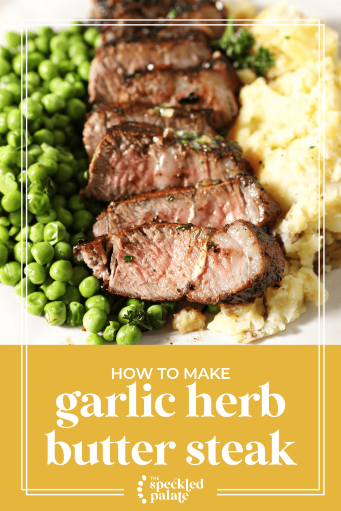 Sliced steak on a plate with peas and mashed potatoes with the text how to make garlic herb butter steak