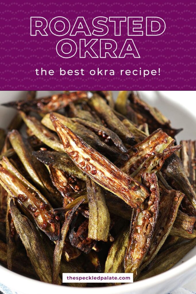 A bowl of roasted okra from above with the text roasted okra the best okra recipe!