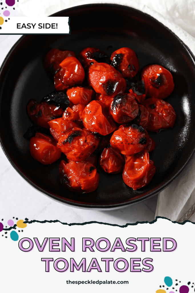 A black bowl of roasted tomatoes with the text Oven Roasted Tomatoes