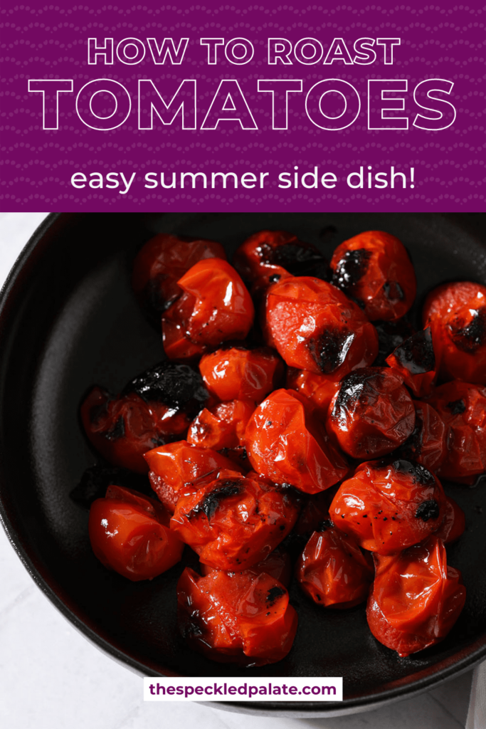 Close up of a black bowl of roasted tomatoes with the text how to roast tomatoes easy summer side dish!