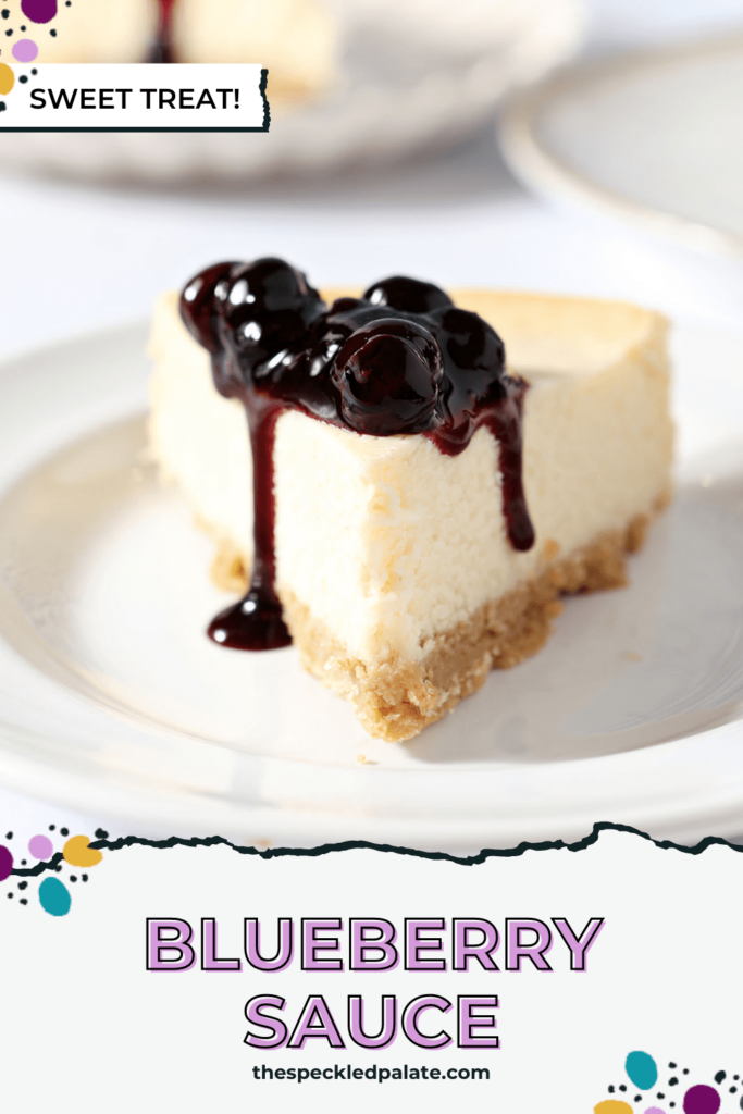 A slice of cheesecake topped with blueberry sauce with the text blueberry sauce