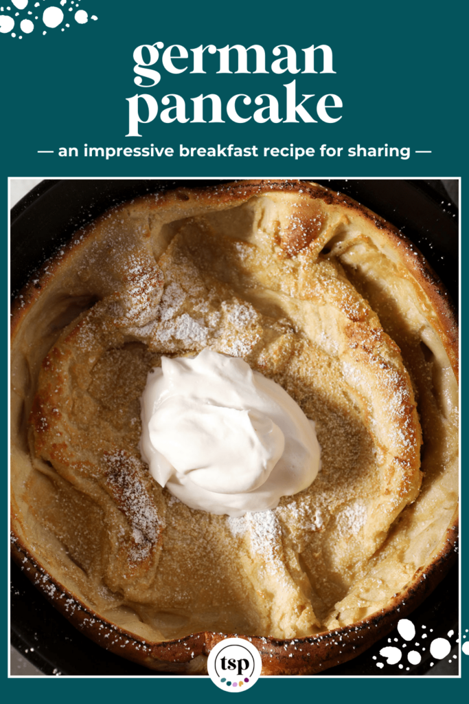 Close up of a baked puffed pancake with whipped cream with the text German Pancake an impressive breakfast recipe for sharing