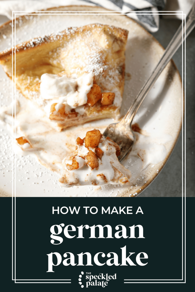 A slice of a Dutch Baby Pancake on a plate with caramelized apples and whipped cream with the text how to make a German pancake