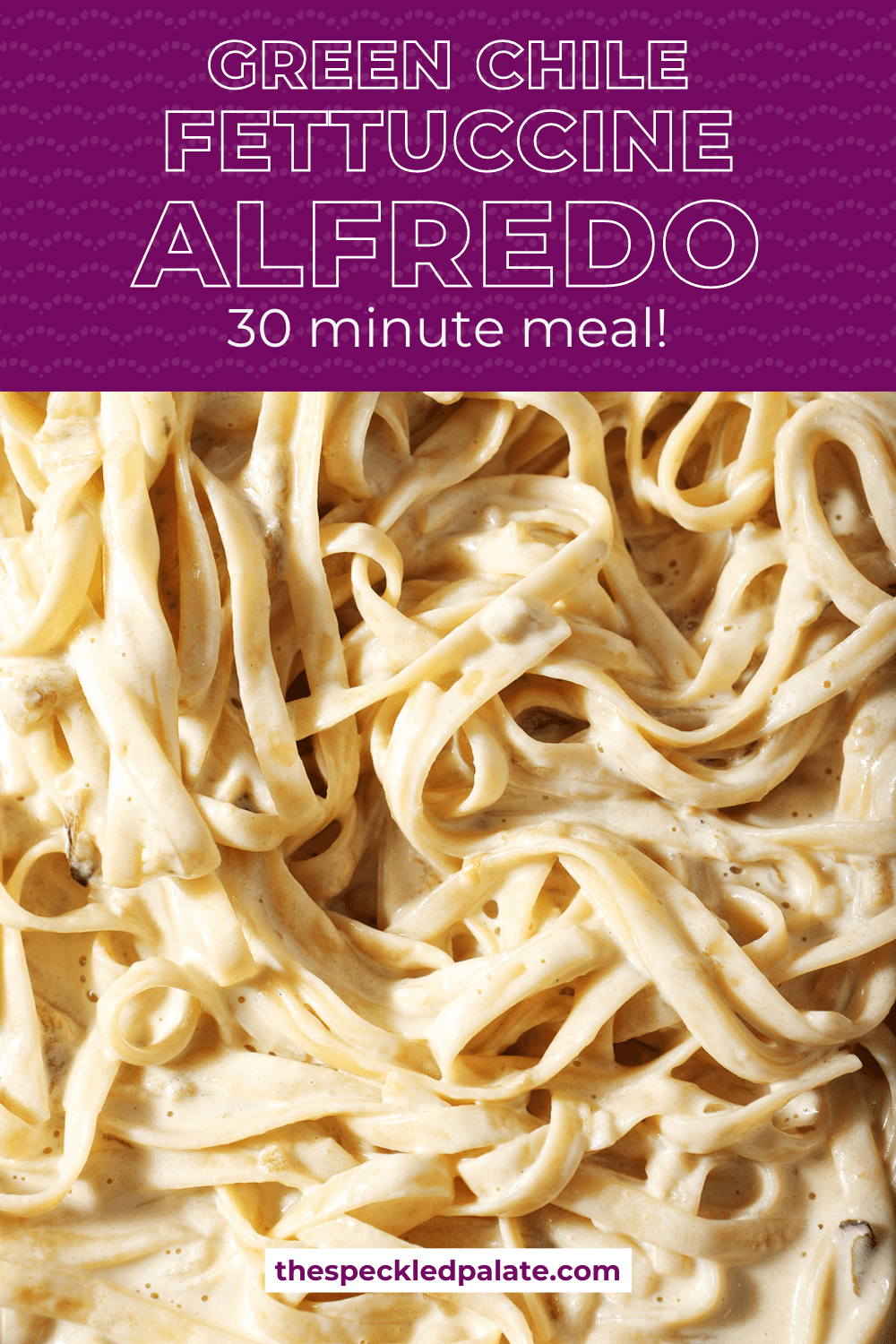 Spicy Fettuccine Alfredo with Hatch Green Chile Peppers