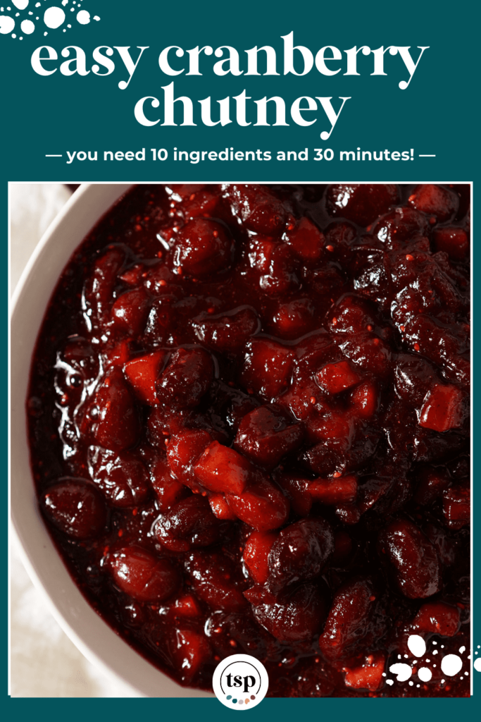 A white bowl of cranberry chutney with the text easy cranberry chutney you need 10 ingredients and 30 minutes!