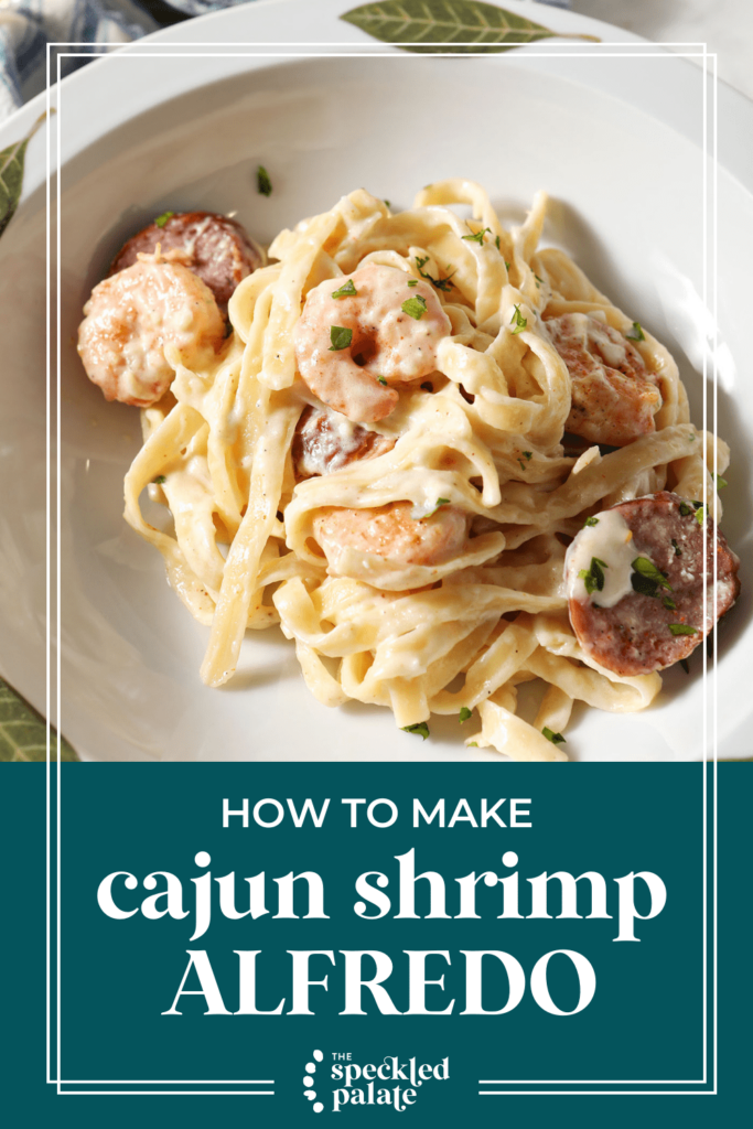 Close up of a bowl of creamy shrimp and sausage pasta with the text how to make cajun shrimp Alfredo