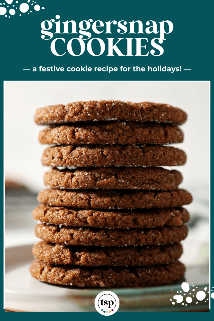 A plate stacked high with gingersnaps with the text gingersnap cookies a festive recipe for the holidays