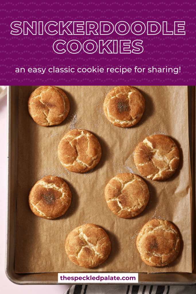 Crackly snickerdoodle cookies on a baking sheet with the text snickerdoodle cookies an easy classic cookie recipe for sharing