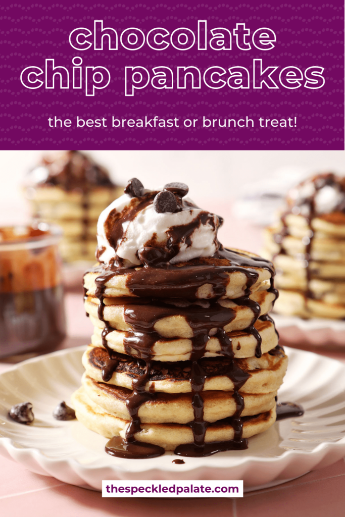 A stack of pancakes topped with chocolate sauce, whipped cream and chocolate chips with the text Chocolate Chip Pancakes the best breakfast or brunch treat