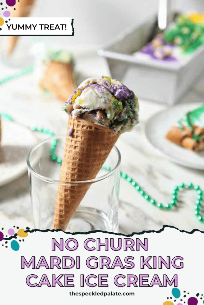 An ice cream cone leans in a clear glass cup with the text No Churn Mardi Gras King Cake Ice Cream