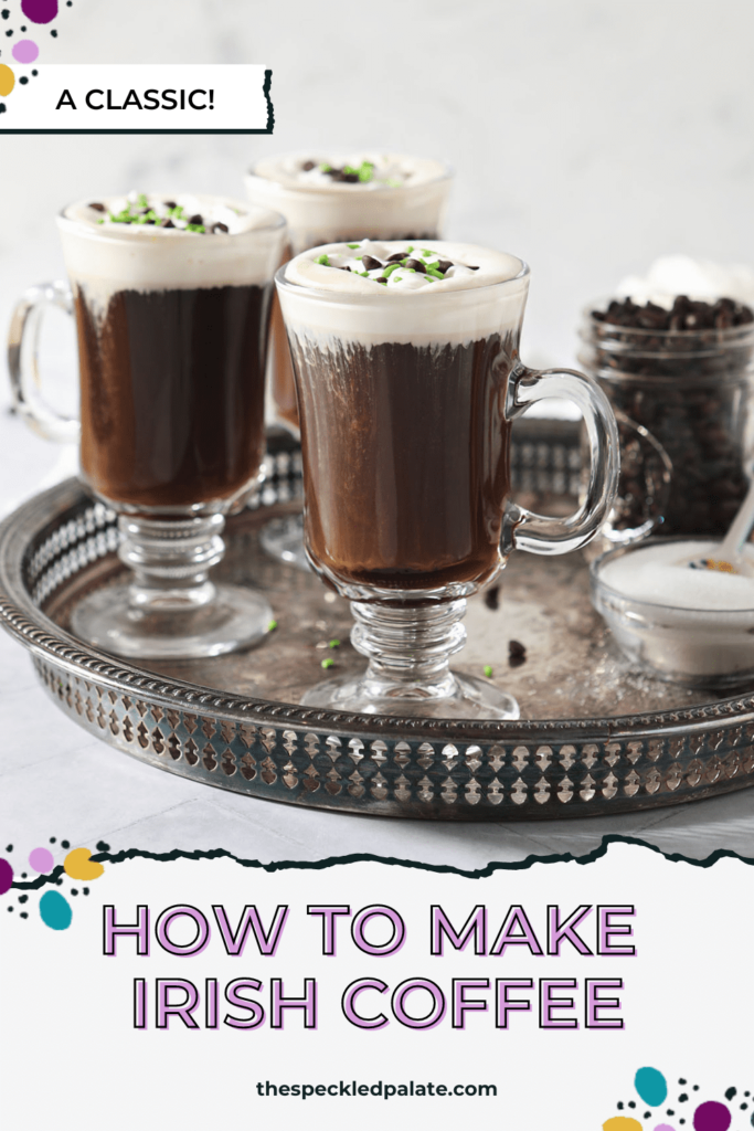 https://www.thespeckledpalate.com/wp-content/uploads/2023/03/The-Speckled-Palate-How-to-make-Irish-Coffee-Pin-683x1024.png