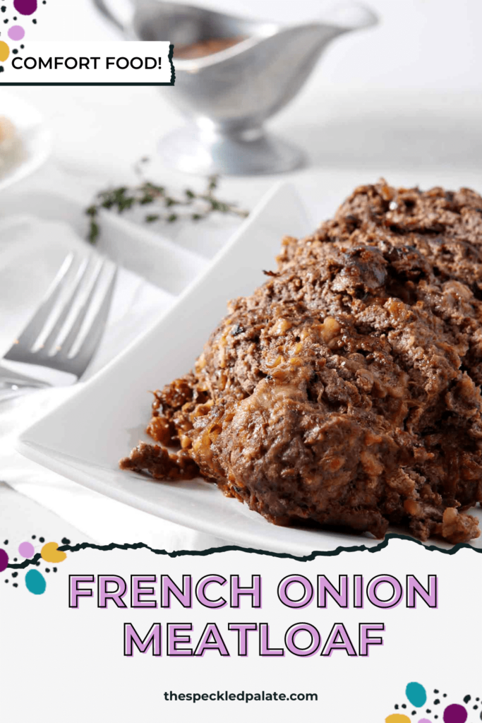 A saucy meatloaf French Onion Meatloaf on a white platter covered in gruyere gravy with the text French Onion Meatloaf