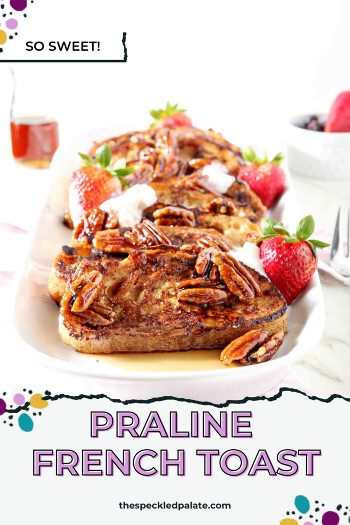 A platter of french toast garnished with pecans, strawberries and whipped cream with the text praline french toast