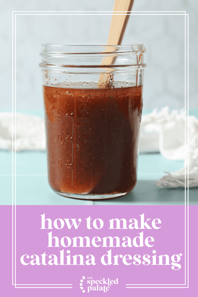 A mason jar of Catalina dressing with a stirrer inside it with the text how to make homemade catalina dressing