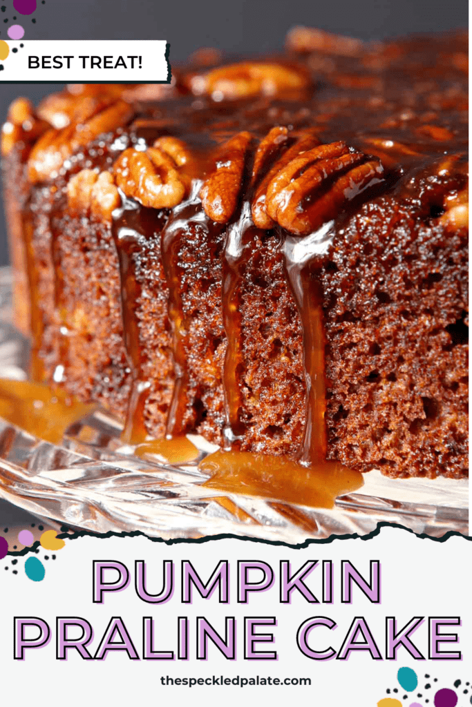 The topping drips down the side of a pumpkin upside down cake on a cake plate with the text pumpkin praline cake