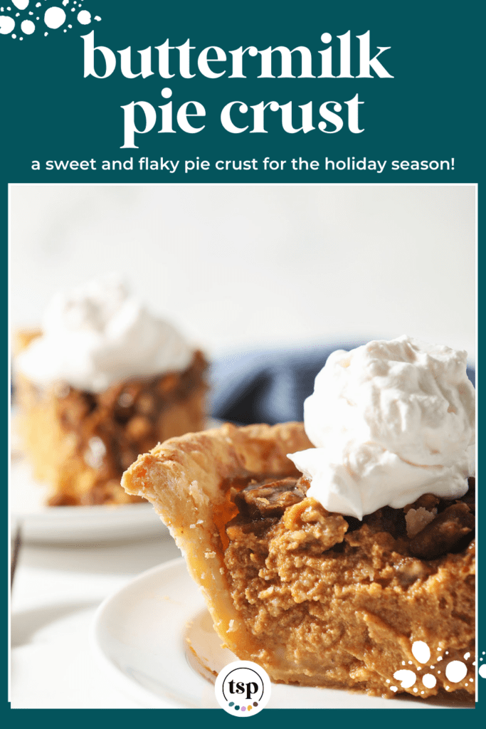 Close up of a tall piece of pumpkin pie topped with whipped cream on a white plate with the text buttermilk pie crust a sweet and flaky pie crust for the holiday season