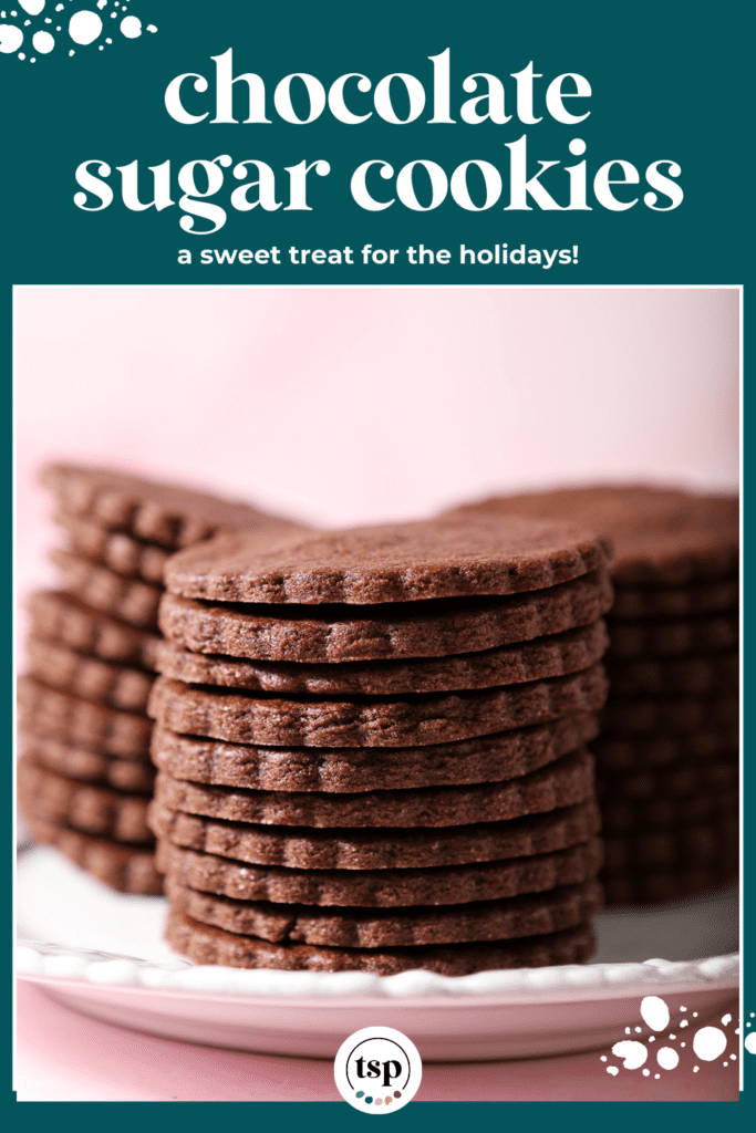 A stack of Chocolate Cookies on a white plate with the text chocolate sugar cookies a sweet treat for the holidays