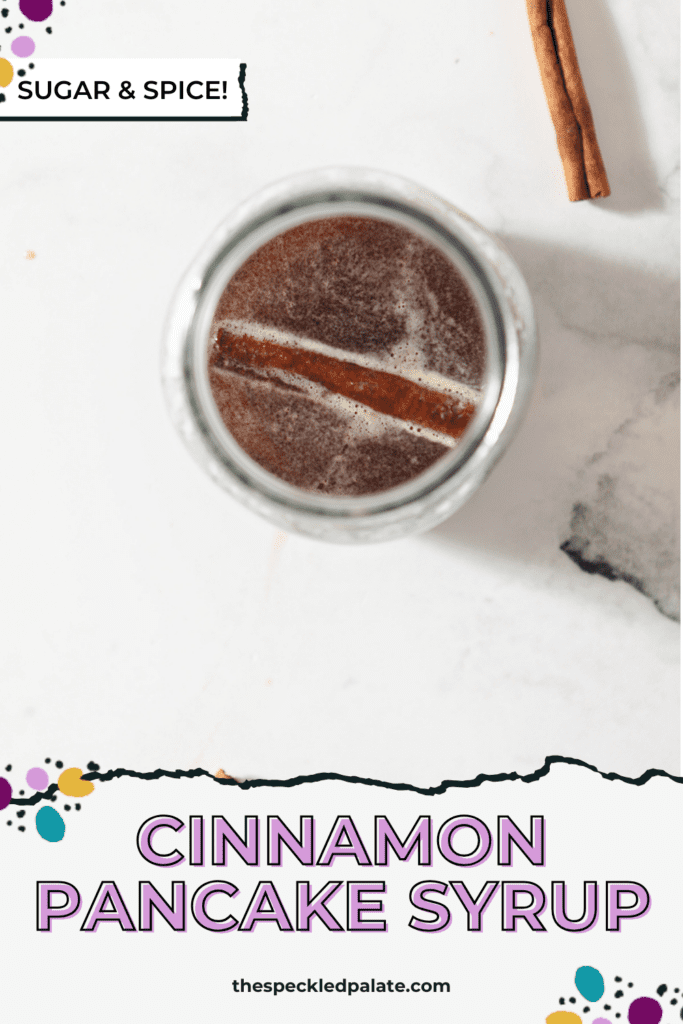 A mason jar holds cinnamon-infused maple syrup with a cinnamon stick inside it with the text cinnamon pancake syrup