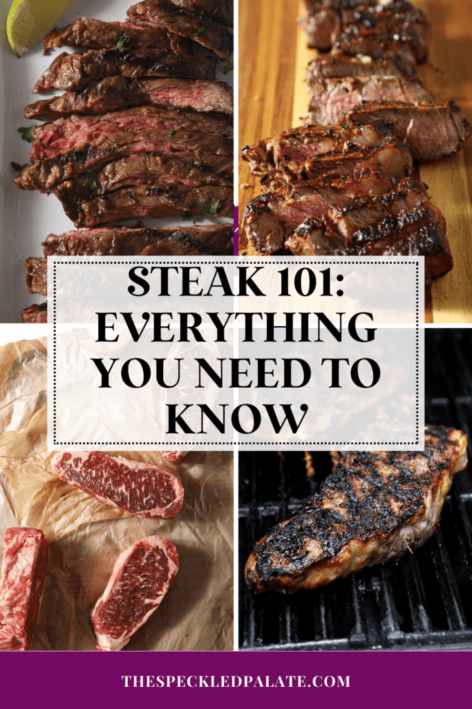 a collage of four images of steak with the text steak 101: everything you need to know