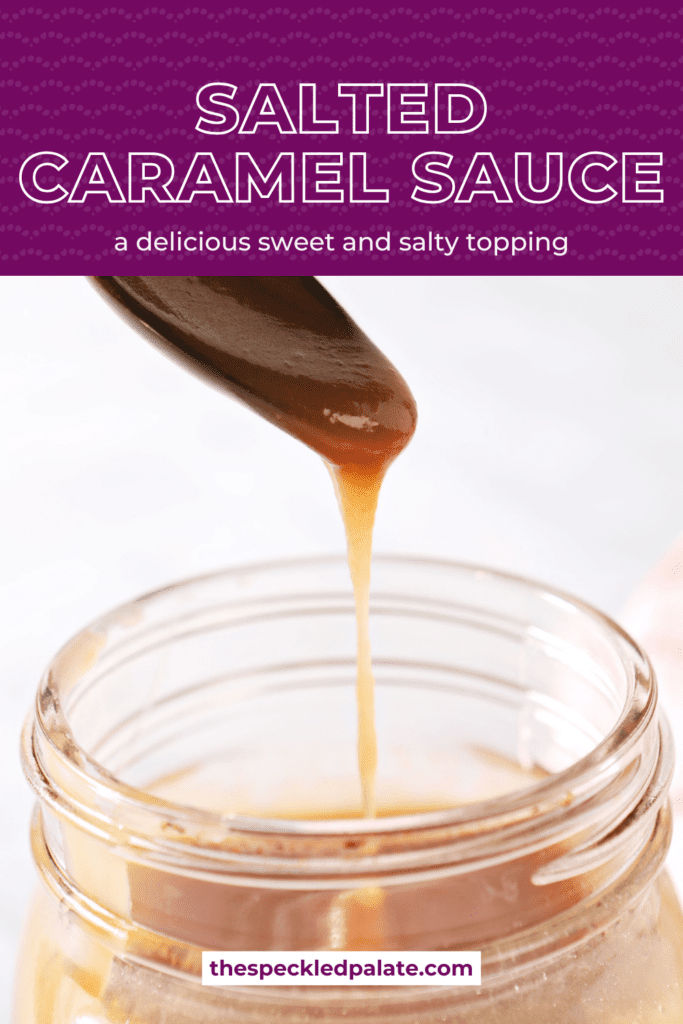 A spoon drizzles caramel sauce back into a mason jar with the text salted caramel sauce a delicious sweet and salty topping
