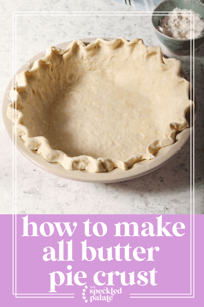 Shaped pie crust in a pie pan before baking with the text how to make all butter pie crust