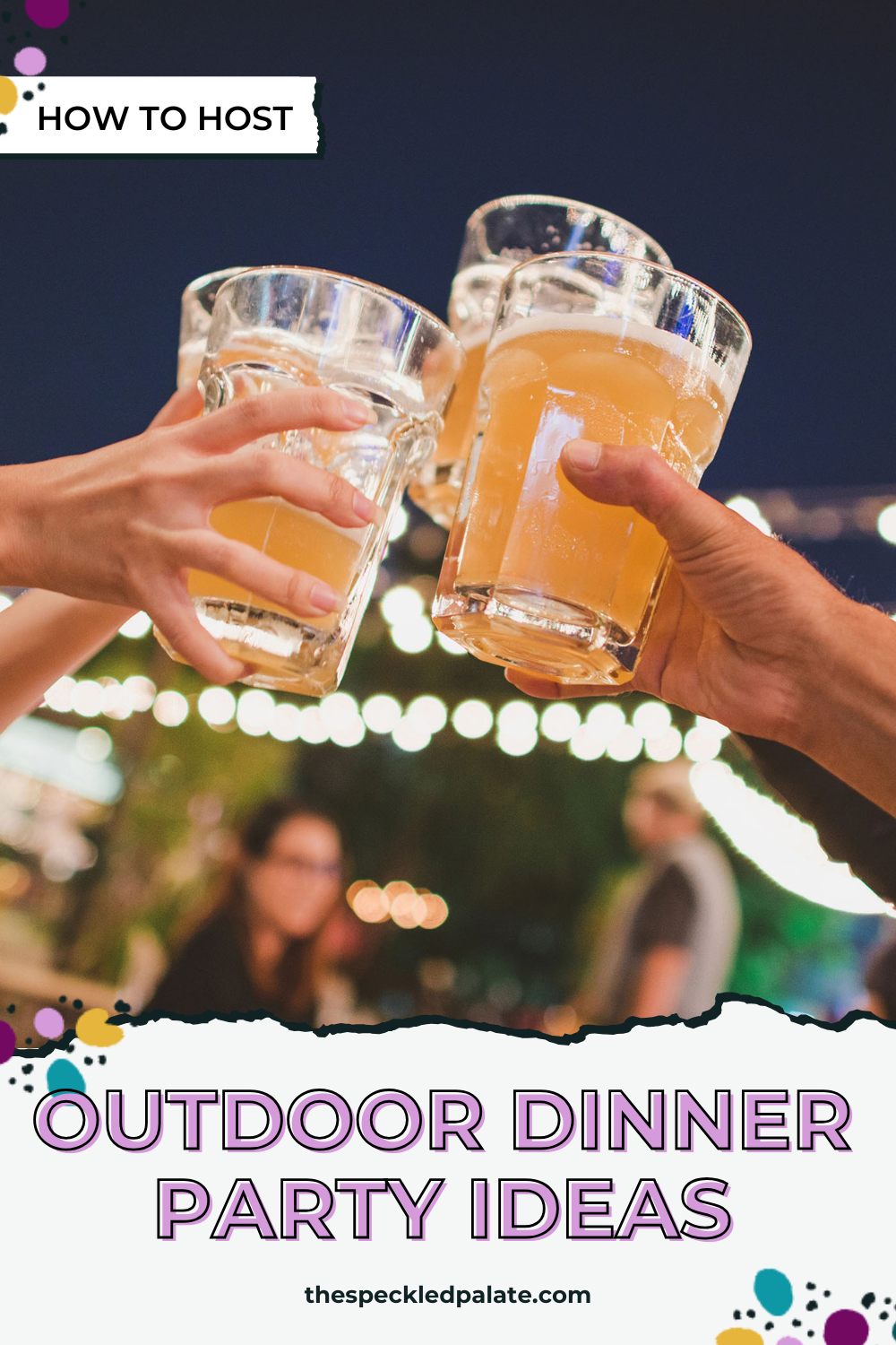 How to host an Outdoor Dinner Party - The Speckled Palate