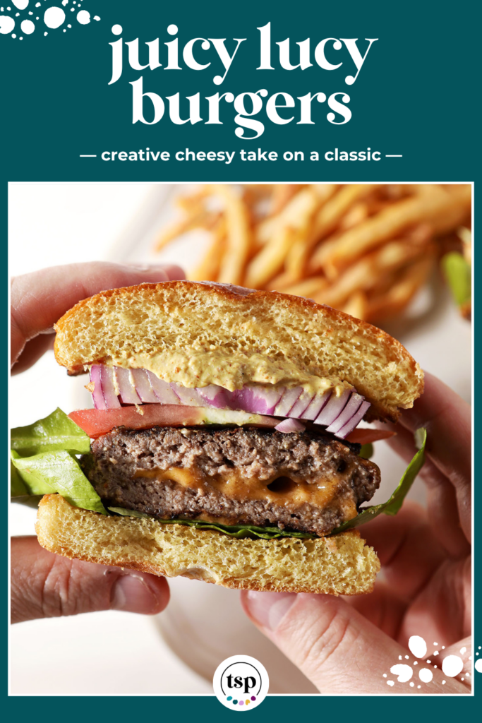 Two hand hold a halved juicy Lucy burger filled with cheddar cheese above a plate of fries with the text juicy lucy burgers creative cheesy take on a classic