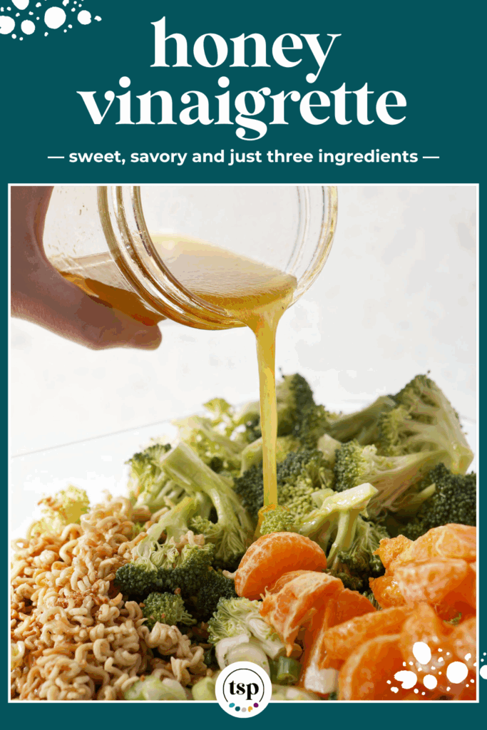 Honey vinaigrette pours on top of a salad with broccoli, oranges and ramen noodles with the text honey vinaigrette sweet, savory and just three ingredients