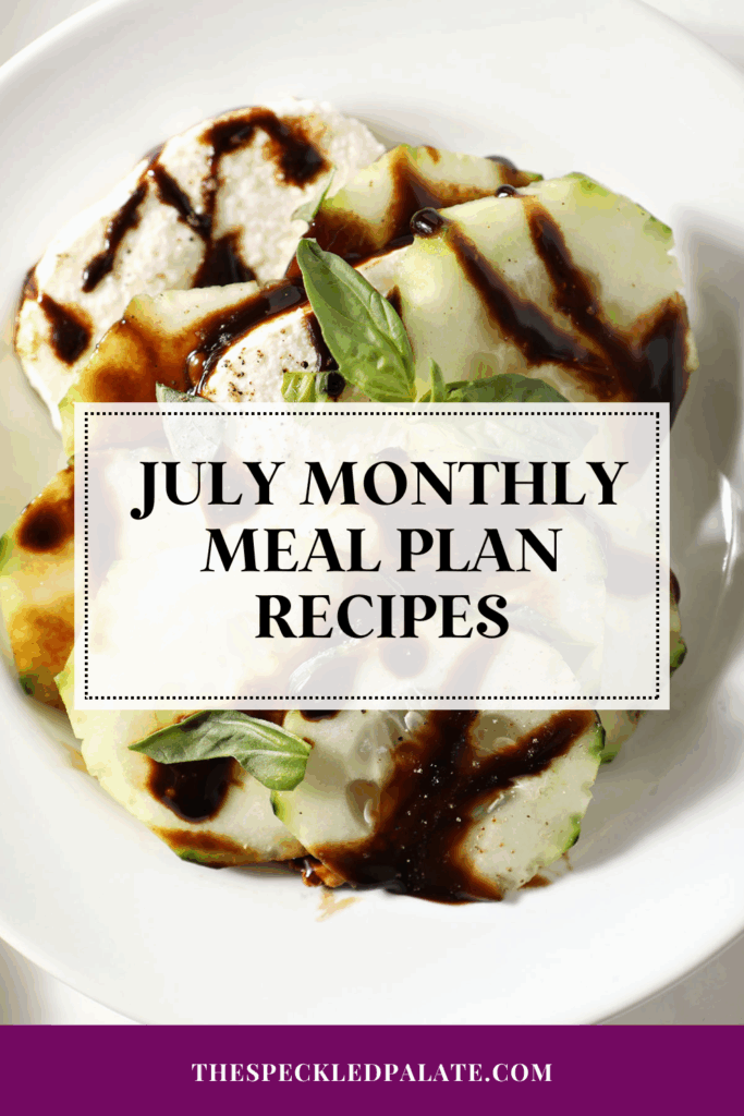cucumber caprese salad on a white plate with the text july monthly meal plan recipes