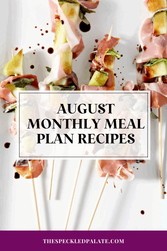 skewers with meat and melon with the text august monthly meal plan recipes