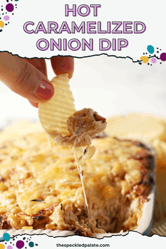 a potato chip scoops into a cheesy dip with the text hot caramelized onion dip