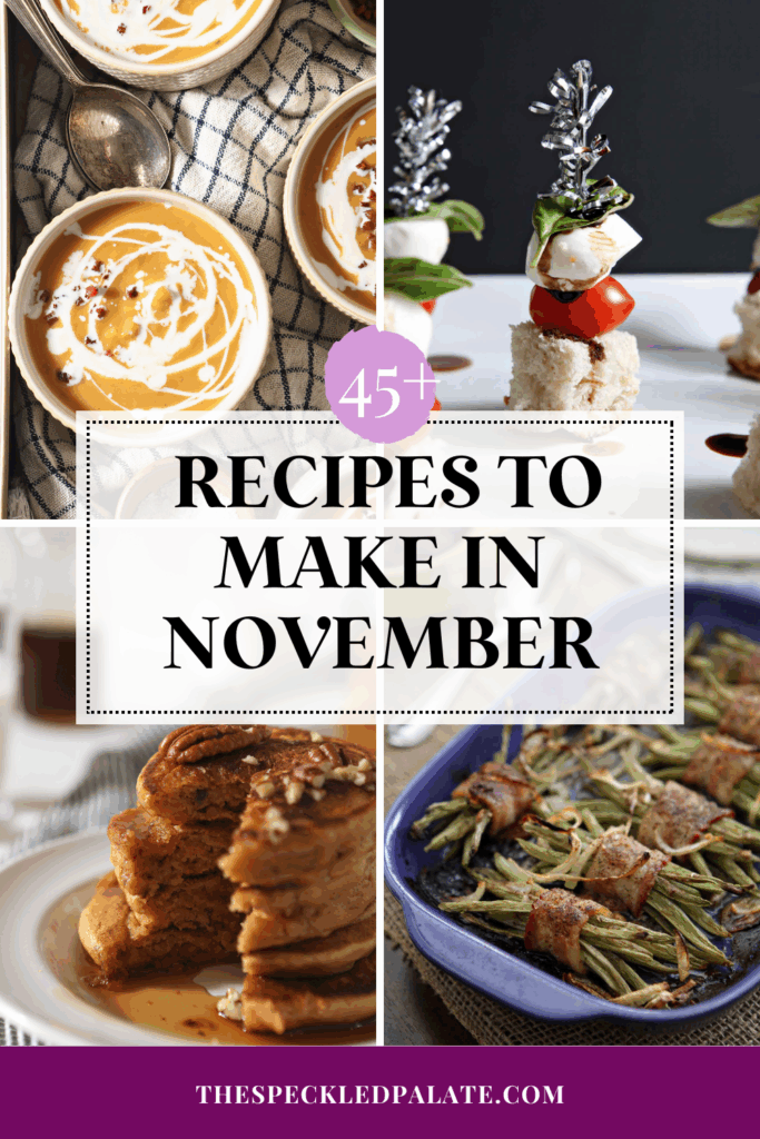 collage of four food images with the text the 45+ recipes to make in november