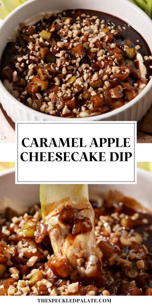 two images of Caramel Apple Cheesecake Dip with all the dippers around it and the title " Caramel Apple Cheesecake Dip" in the middle of the pin.